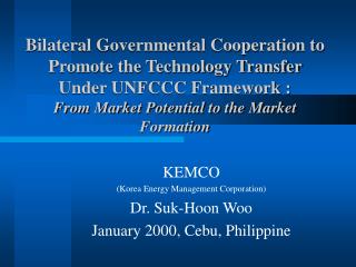 KEMCO (Korea Energy Management Corporation) Dr. Suk-Hoon Woo January 2000, Cebu, Philippine