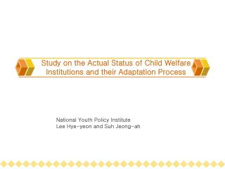Study on the Actual Status of Child Welfare Institutions and their Adaptation Process