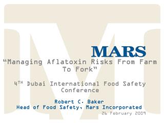 Robert C. Baker Head of Food Safety, Mars Incorporated