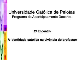 Universidade Católica de Pelotas Programa de Aperfeiçoamento Docente