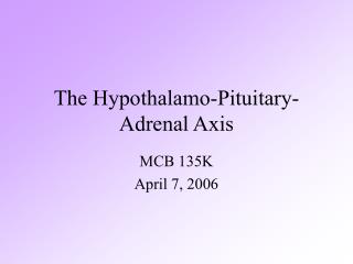 The Hypothalamo-Pituitary-Adrenal Axis