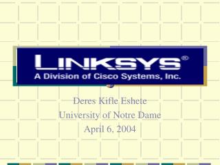 Deres Kifle Eshete University of Notre Dame April 6, 2004