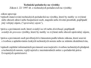 Technické požadavky na výrobky 		Zákon č. 22/ 1997 sb. o technických požadavcích na výrobky