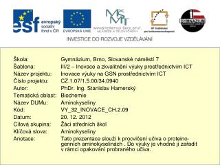Škola: 	Gymnázium, Brno, Slovanské náměstí 7