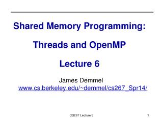 Shared Memory Programming: Threads and OpenMP Lecture 6