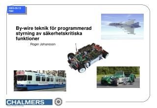 By-wire teknik för programmerad styrning av säkerhetskritiska funktioner Roger Johansson