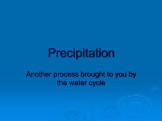 Precipitation