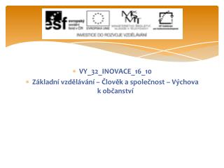 VY_32_INOVACE_16_10 Základní vzdělávání – Člověk a společnost – Výchova k občanství