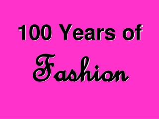 100 Years of Fashion