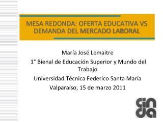 MESA REDONDA: OFERTA EDUCATIVA VS DEMANDA DEL MERCADO LABORAL