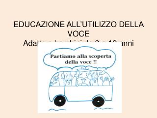 EDUCAZIONE ALL’UTILIZZO DELLA VOCE Adatto a bambini da 3 a 12 anni