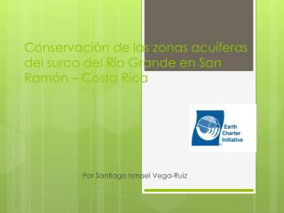 Conservación de las zonas acuíferas del surco del Río Grande en San Ramón – Costa Rica
