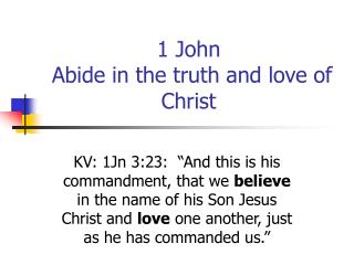 1 John Abide in the truth and love of Christ