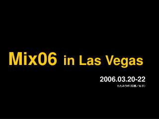 Mix06 in Las Vegas