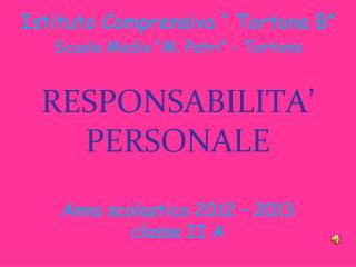 RESPONSABILITA’ PERSONALE Anno scolastico 2012 – 2013 classe II A