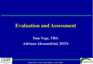 Evaluation and Assessment Tom Voge, TRG Adriano Alessandrini , DITS