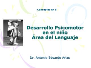 Desarrollo Psicomotor en el niño Área del Lenguaje