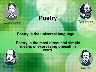 Poetry Poetry is the universal language….