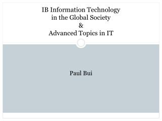IB Information Technology in the Global Society &amp; Advanced Topics in IT