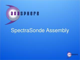 SpectraSonde Assembly