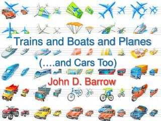 Trains and Boats and Planes
