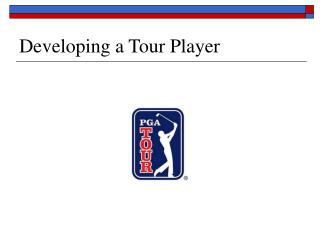 Developing a Tour Player