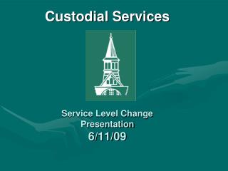 Custodial Services Service Level Change Presentation 6/11/09