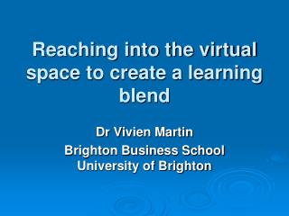 Reaching into the virtual space to create a learning blend