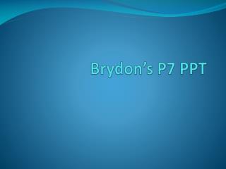 Brydon’s P7 PPT