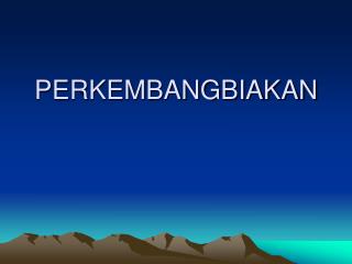 PERKEMBANGBIAKAN