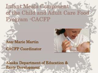 Infant Meals Component of the Child and Adult Care Food Program -CACFP