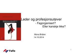 Leder og profesjonsutøver 				- Fagorganisert? Eller kanskje ikke?