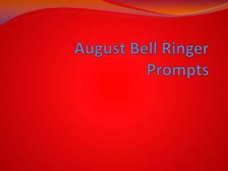 August Bell Ringer Prompts