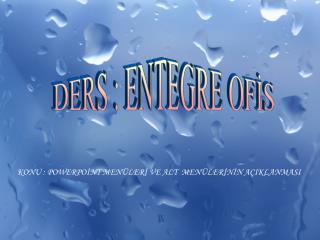 DERS : ENTEGRE OFİS