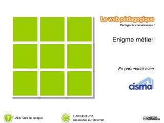 Enigme métier En partenariat avec