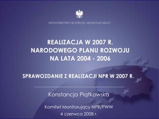 Konstancja Piątkowska Komitet Monitorujący NPR/PWW 4 czerwca 2008 r.