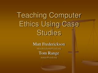 Teaching Computer Ethics Using Case Studies