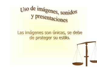 Las imágenes son únicas, se debe de proteger su estilo.