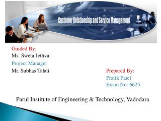 Guided By: Ms. Sweta Jethva Project Manager