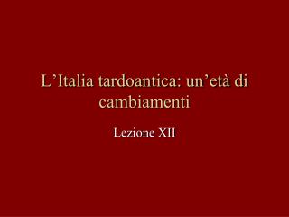 L’Italia tardoantica: un’età di cambiamenti