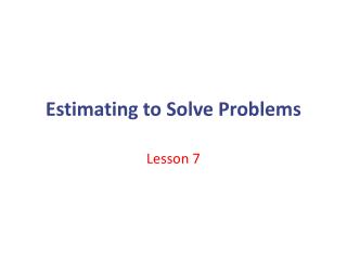 Estimating to Solve Problems