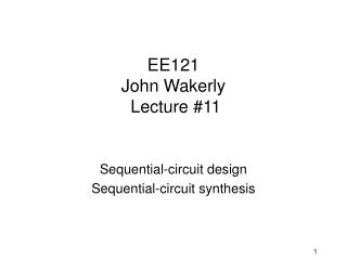 EE121 John Wakerly Lecture #11