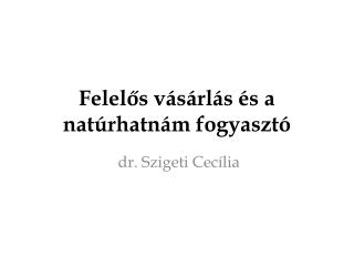 Felelős vásárlás és a natúrhatnám fogyasztó