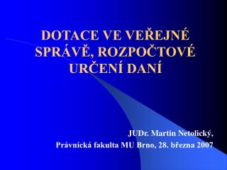 DOTACE VE VEŘEJNÉ SPRÁVĚ, ROZPOČTOVÉ URČENÍ DANÍ