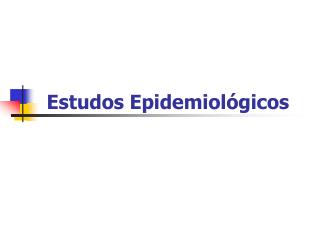 Estudos Epidemiológicos