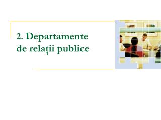 2. Departamente de relaţii publice