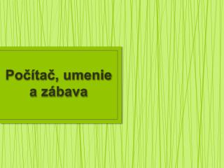 Počítač , umenie a zábava