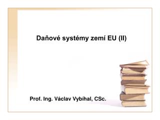 Daňové systémy zemí EU (II)