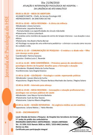 Dia: 21/06/2010 ATUAÇÃO E INTERVENÇÃO PSICOLÓGICA NO HOSPITAL – DA URGÊNCIA AO ATO ANALÍTICO