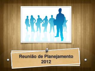 Reunião de Planejamento 2012